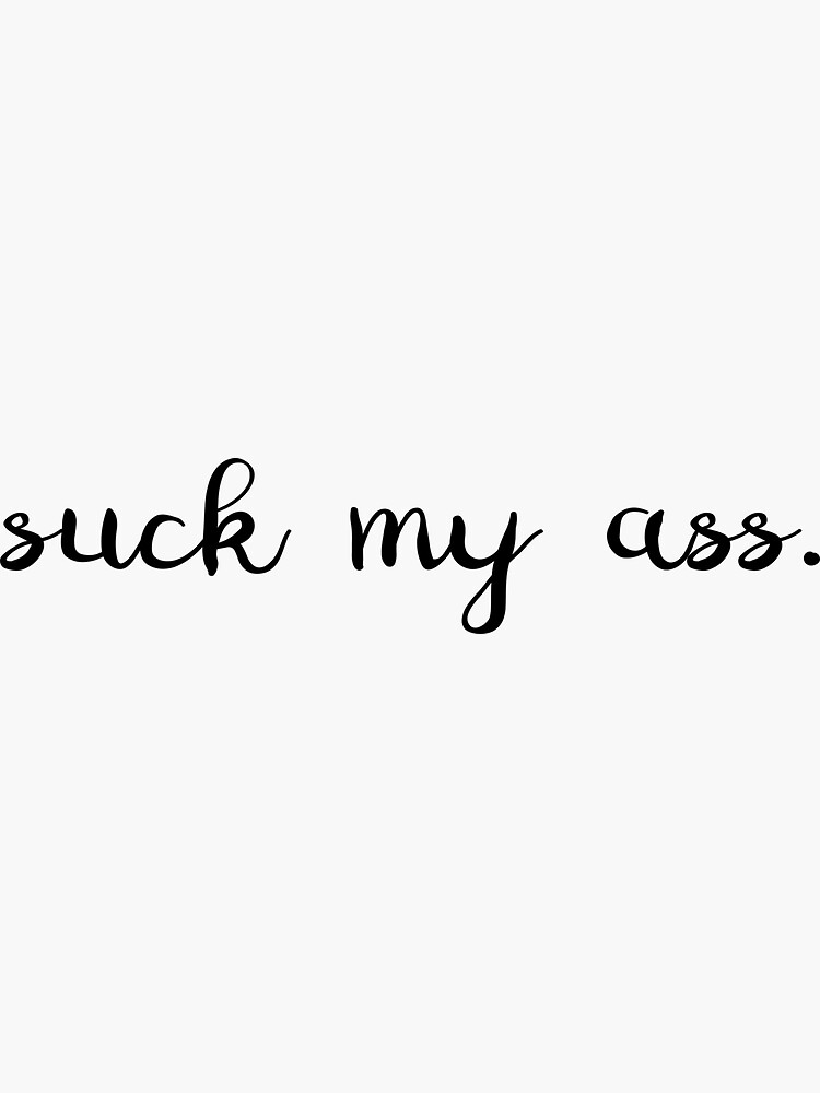 allison liang recommends Suck My Asss